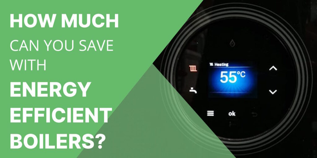How much can you save with energy efficient boilers?